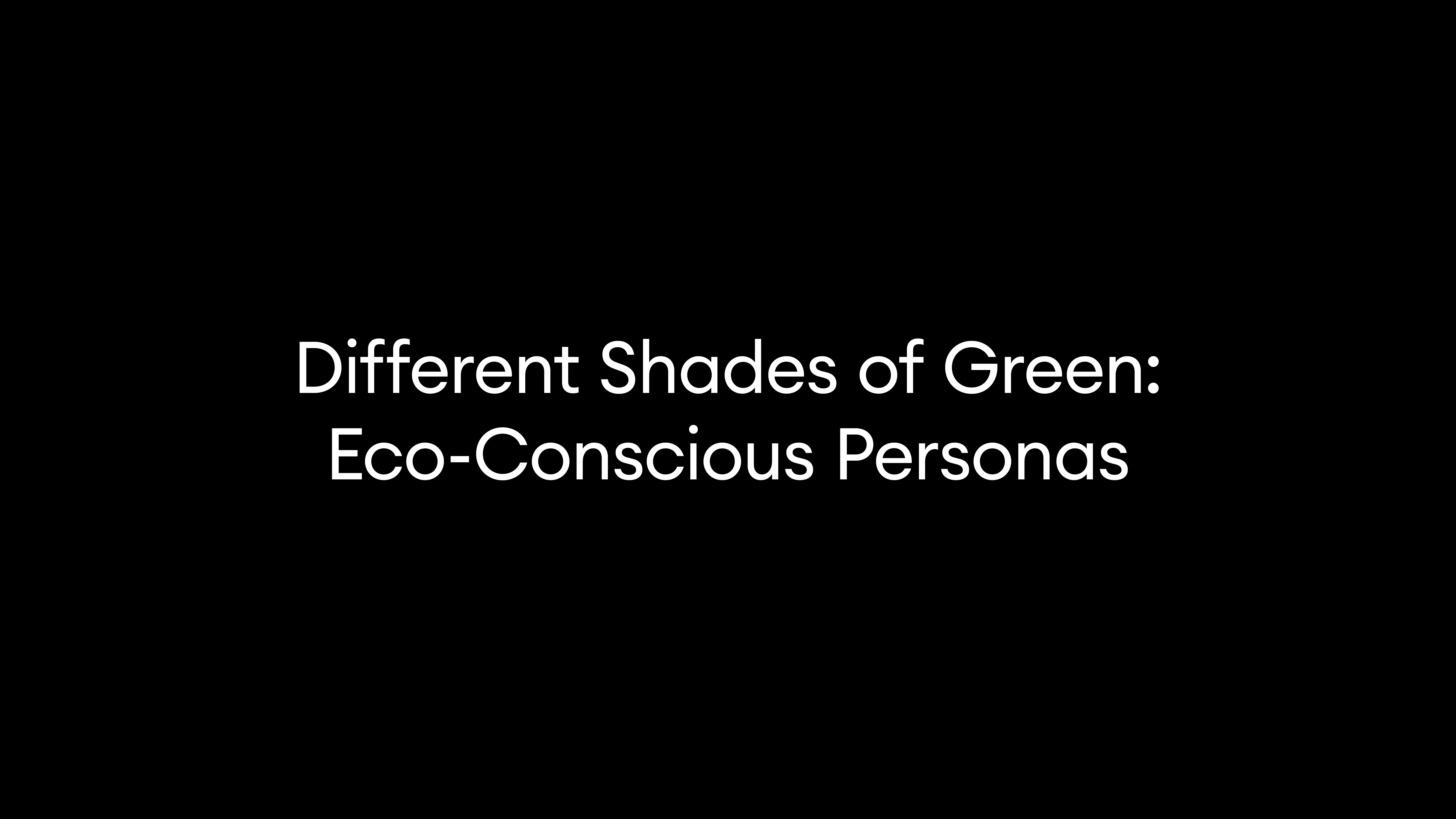 Different Shades of Green: Eco-Conscious Personas