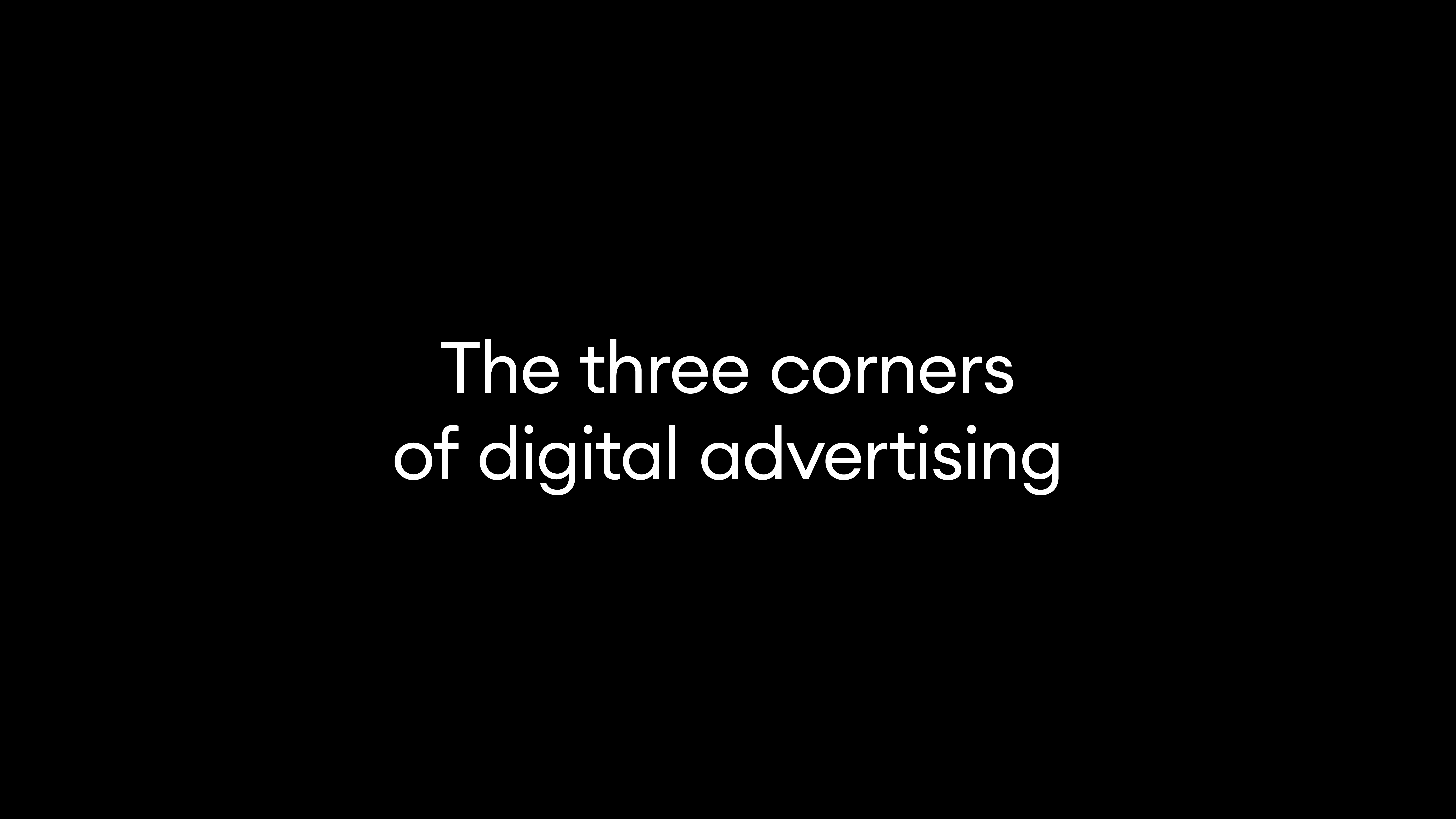 The three corners of digital advertising
