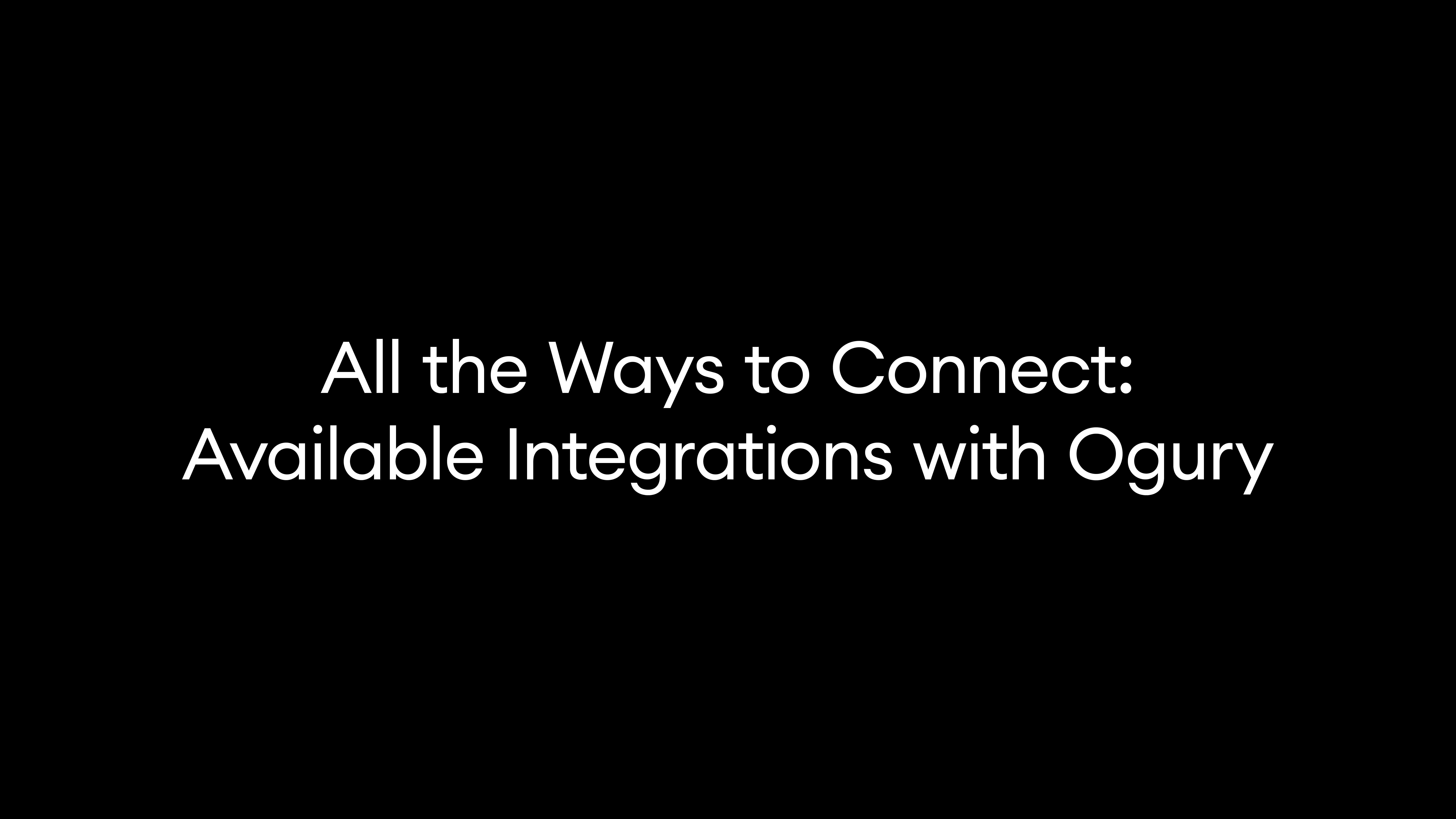 All the Ways to Connect: Available Integrations with Ogury