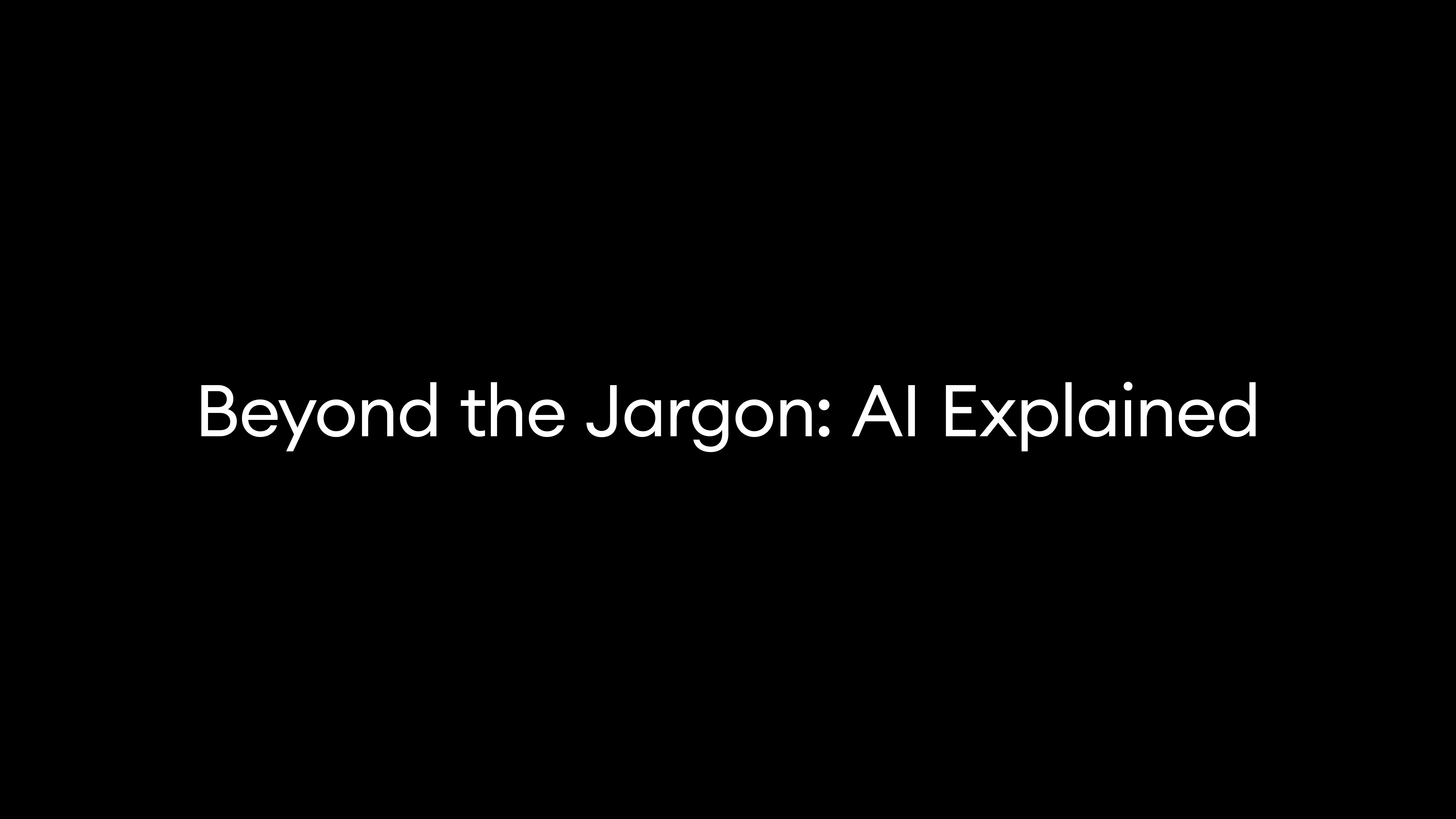 Beyond the Jargon: AI Explained