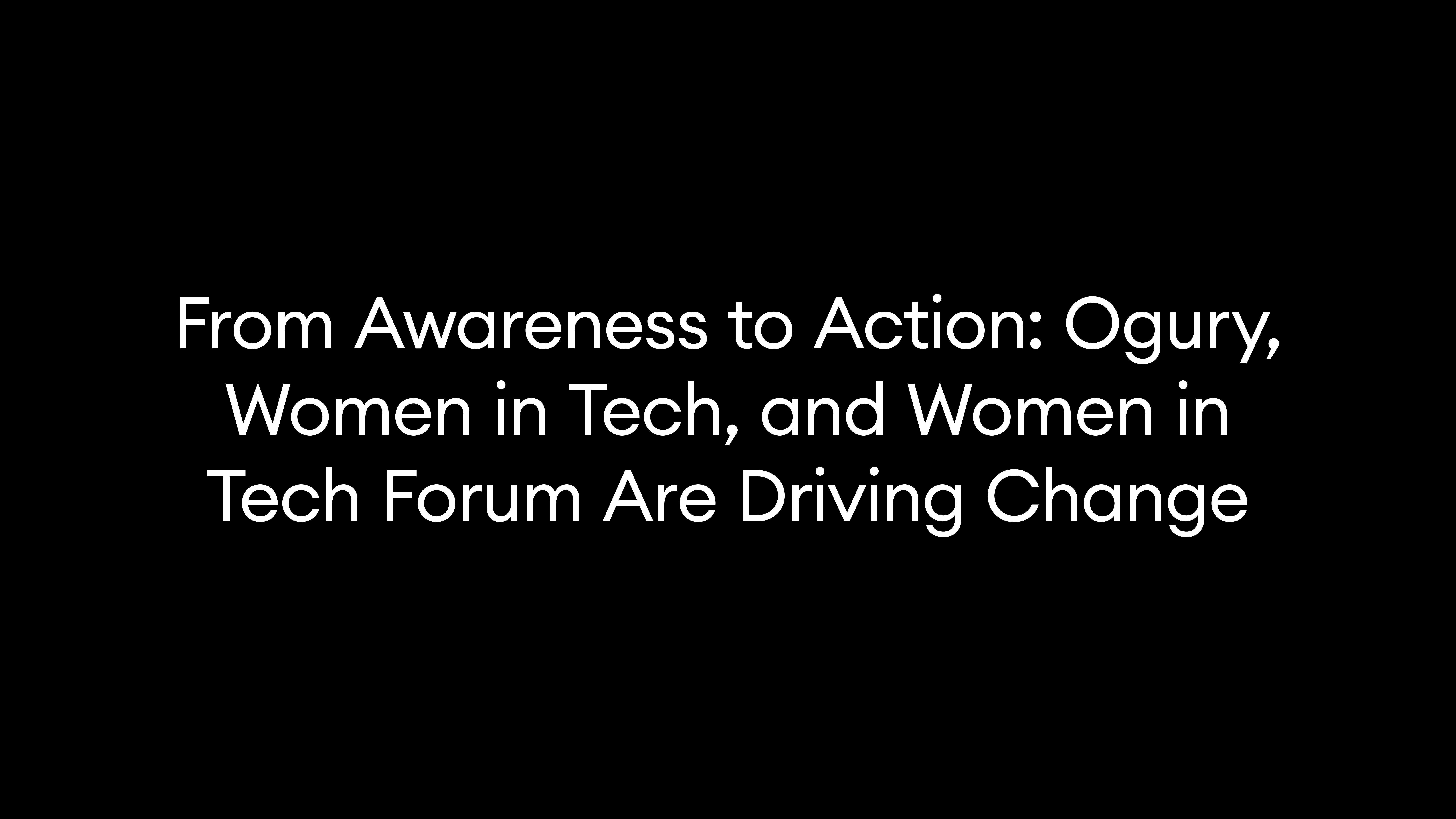 From Awareness to Action: Ogury, Women in Tech, and Women in Tech Forum Are Driving Change