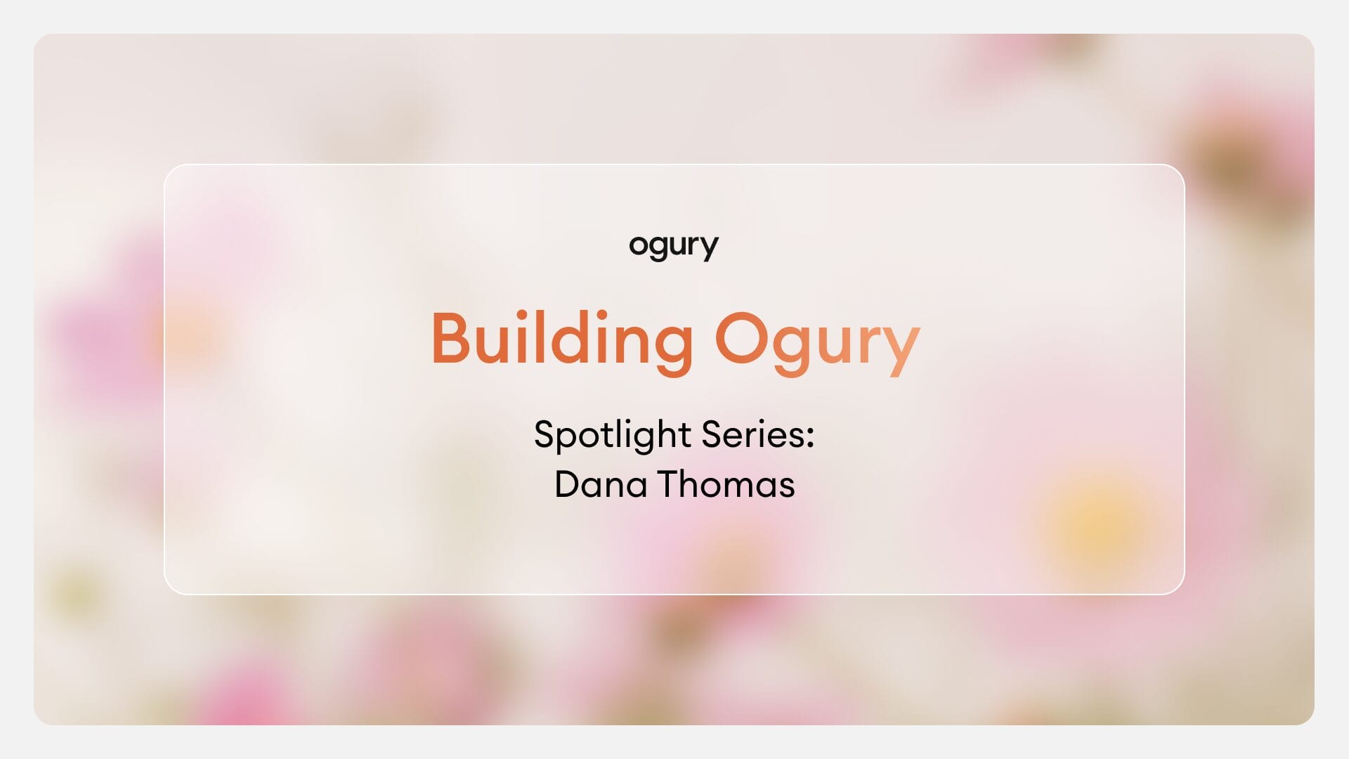 Ogury’s Spotlight Series | Dana Thomas