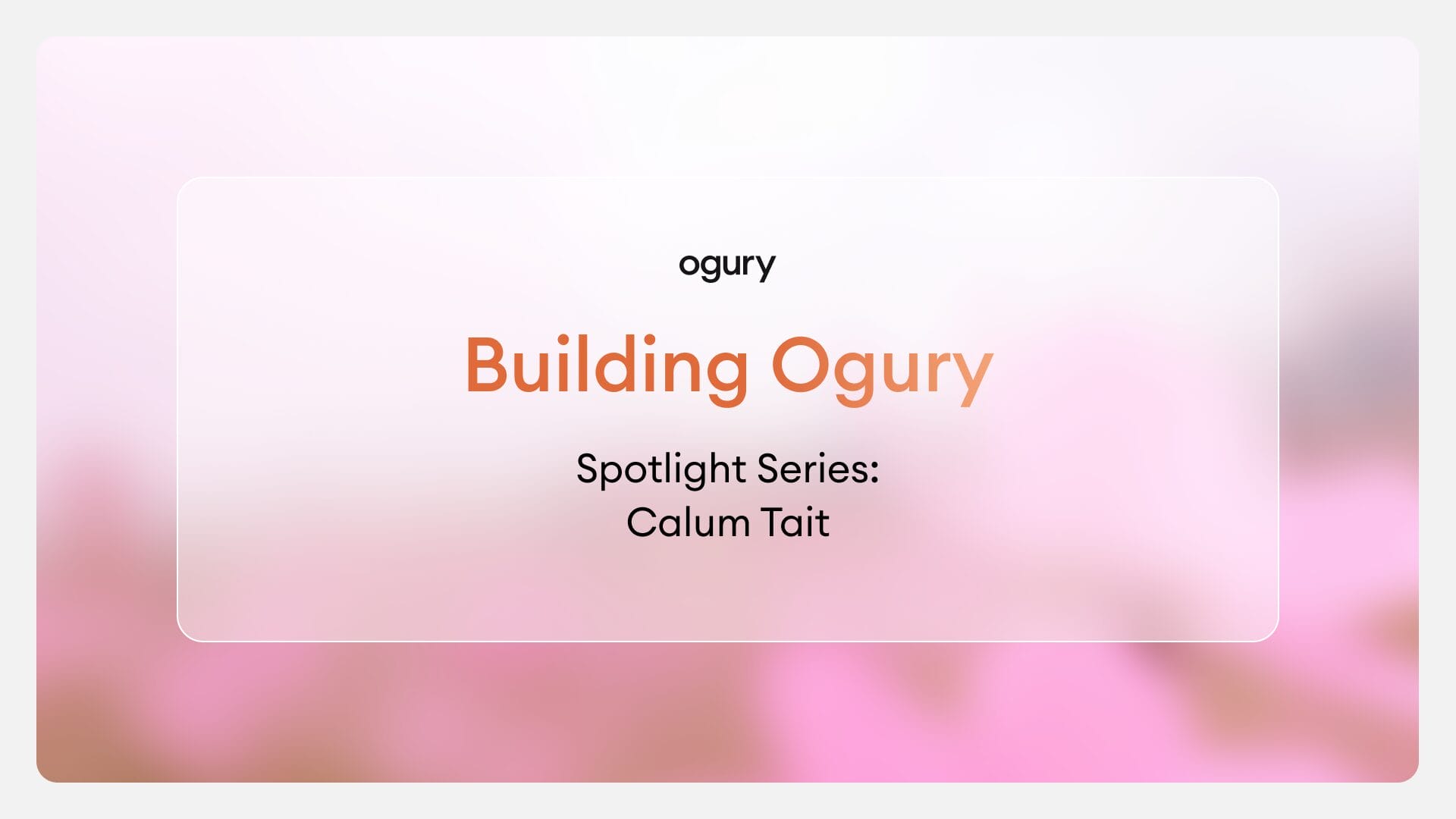 Ogury’s Spotlight Series | Calum Tait