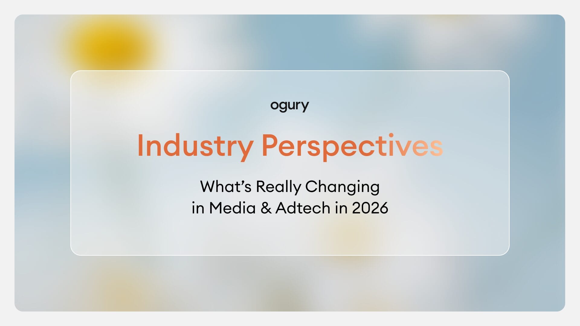 Industry Perspectives | What’s Really Changing in Media & Adtech in 2026
