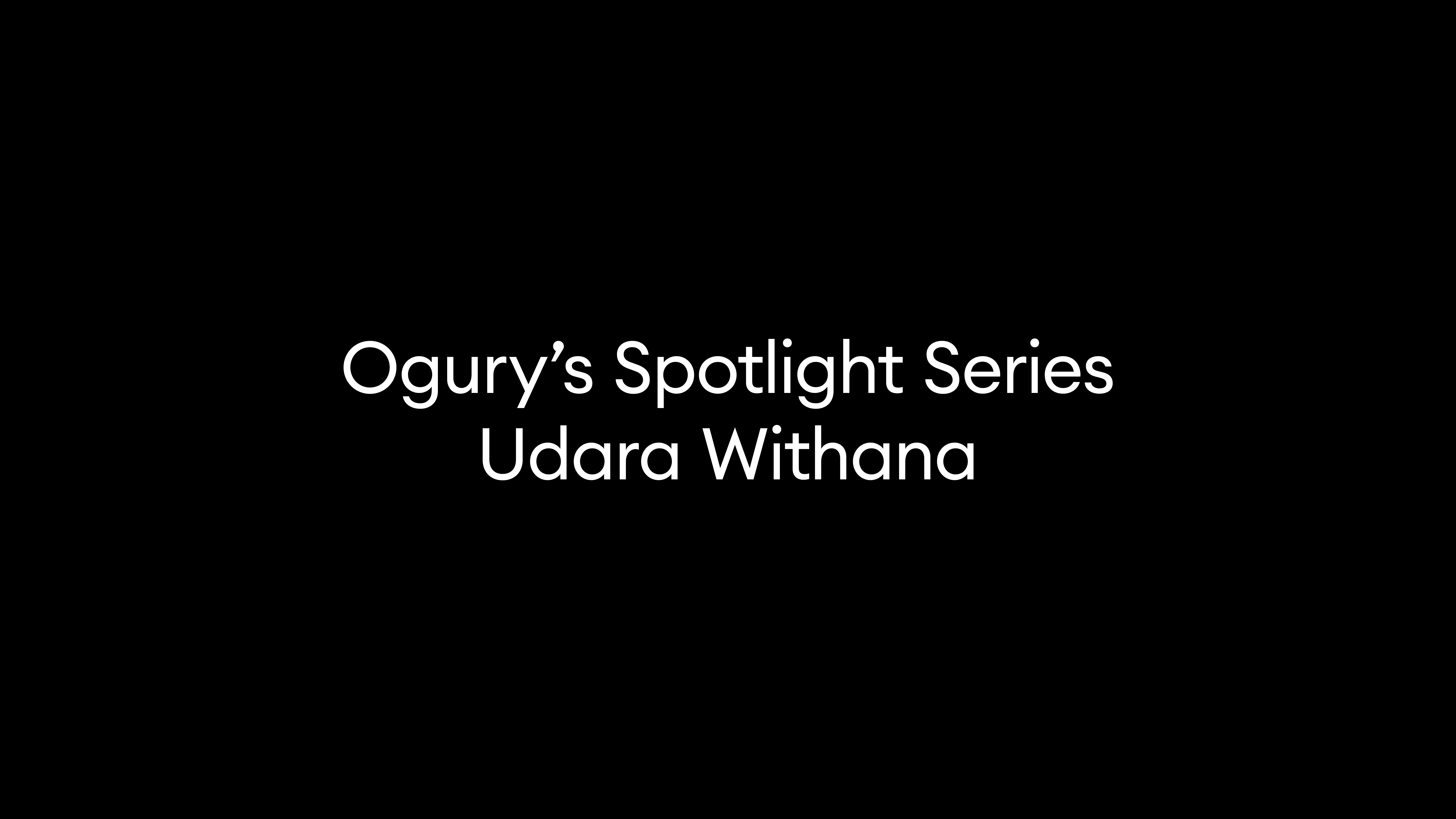 Ogury’s Spotlight Series | Udara Withana