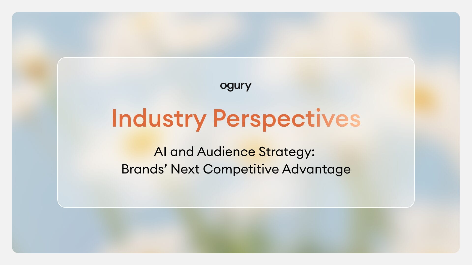Industry Perspectives | AI and Audience Strategy: Brands’ Next Competitive Advantage